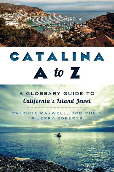 Catalina A to Z:: Glossary Guide California's Island Jewel