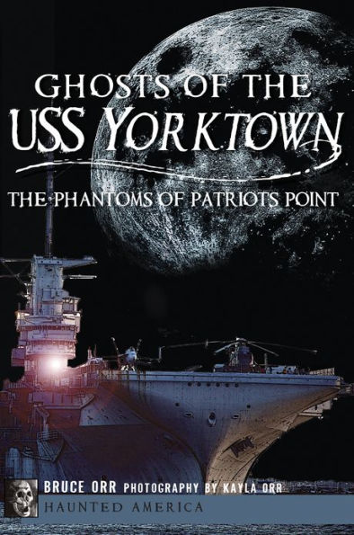 Ghosts of The USS Yorktown: Phantoms Patriots Point