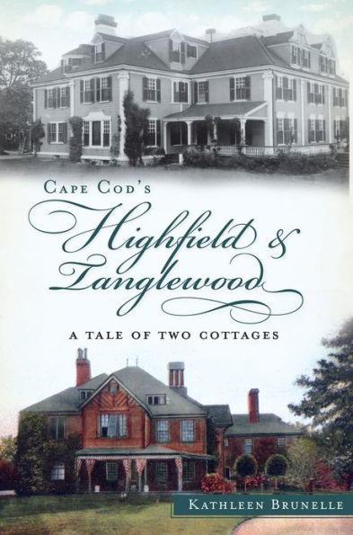Cape Cod's Highfield and Tanglewood:: A Tale of Two Cottages
