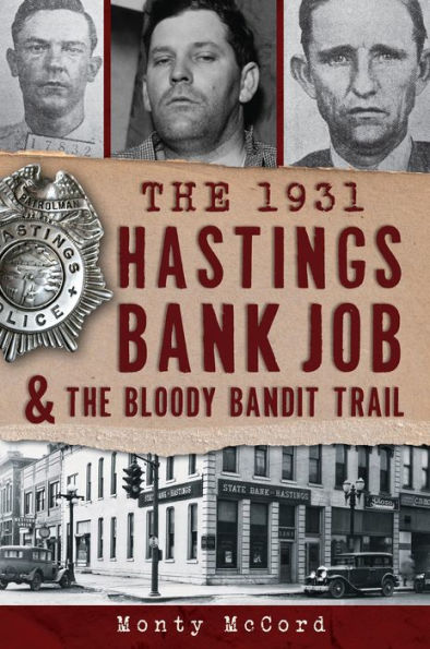 the 1931 Hastings Bank Job & Bloody Bandit Trail