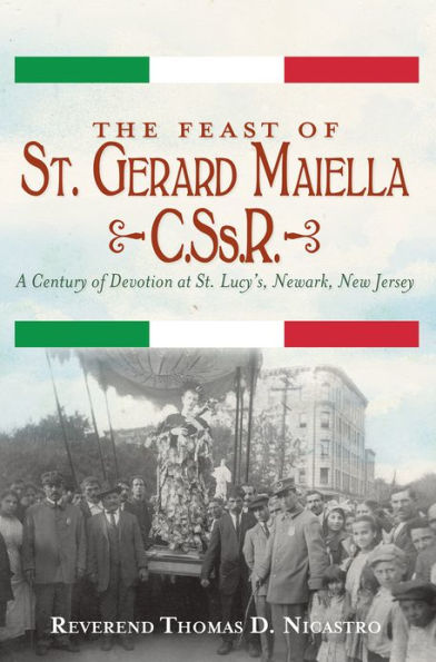 The Feast of St. Gerard Maiella, C.Ss.R. : A Century Devotion at Lucy's, Newark