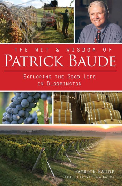 the Wit and Wisdom of Patrick Baude: Exploring Good Life Bloomington