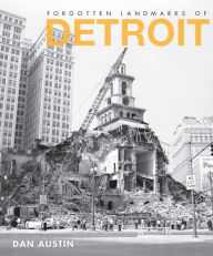 Title: Forgotten Landmarks of Detroit, Author: Dan Austin