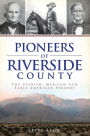 Pioneers of Riverside County: The Spanish, Mexican and Early American Periods