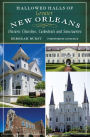 Hallowed Halls Of Greater New Orleans Historic Churches