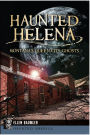 Haunted Helena:: Montana's Queen City Ghosts