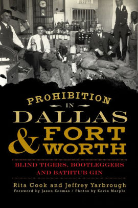 Prohibition In Dallas And Fort Worth Blind Tigers Bootleggers