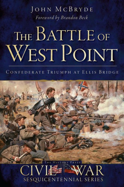 The Battle of West Point: Confederate Triumph at Ellis Bridge by John ...