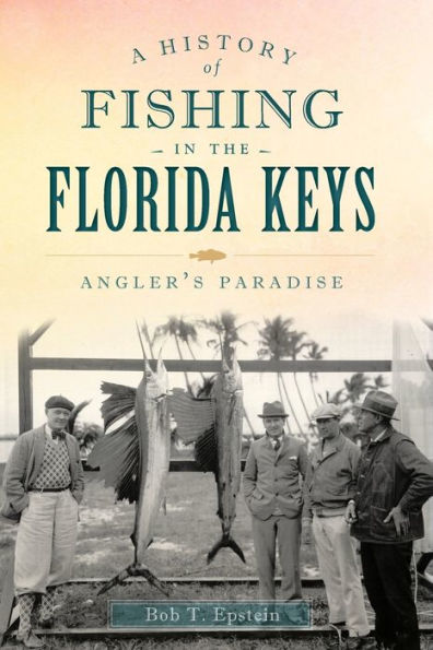 A History of Fishing the Florida Keys: Angler's Paradise