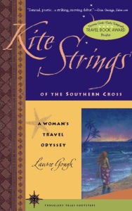 Title: Kite Strings of the Southern Cross: A Woman's Travel Odyssey, Author: Laurie Gough