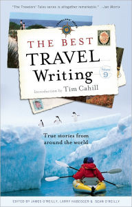 Title: The Best Travel Writing: True Stories from Around the World, Author: James O'Reilly