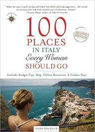 Title: 100 Places in Italy Every Woman Should Go, Author: Susan Van Allen