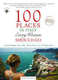 Title: 100 Places in Italy Every Woman Should Go, Author: Susan Van Allen