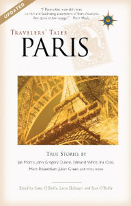 Title: Travelers' Tales Paris: True Stories, Author: James O'Reilly