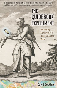 Title: The Guidebook Experiment: Discovering Exploration in a Hyper-Connected World, Author: David Bockino