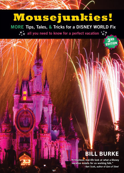 Mousejunkies!: More Tips, Tales, and Tricks for a Disney World Fix: All You Need to Know Perfect Vacation