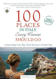 Title: 100 Places in Italy Every Woman Should Go, Author: Susan Van Allen