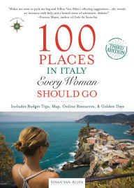 Title: 100 Places in Italy Every Woman Should Go, Author: Susan Van Allen