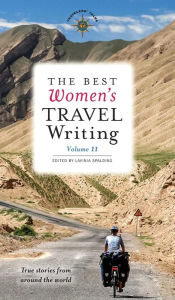 Title: The Best Women's Travel Writing, Volume 11: True Stories from Around the World, Author: Lavinia Spalding