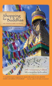 Title: Shopping for Buddhas: An Adventure in Nepal, Author: Jeff Greenwald