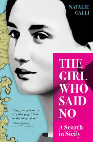 Title: The Girl Who Said No: A Search in Sicily, Author: Natalie Galli