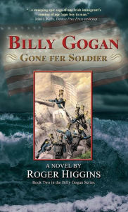 Title: Billy Gogan Gone fer Soldier, Author: Roger Higgins