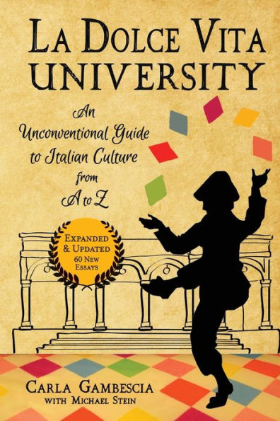 La Dolce Vita University: An Unconventional Guide to Italian Culture from A Z