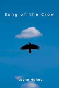 Title: Song of the Crow, Author: Layne Maheu