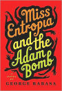 Miss Entropia and the Adam Bomb