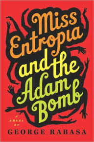 Title: Miss Entropia and the Adam Bomb, Author: George Rabasa