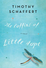 Title: The Coffins of Little Hope, Author: Timothy Schaffert