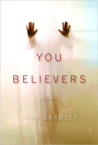Title: You Believers, Author: Jane Bradley