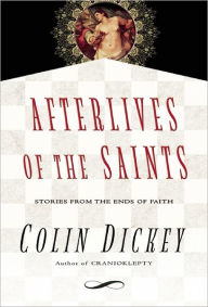 Title: Afterlives of the Saints, Author: Colin Dickey