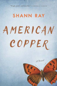 Title: American Copper: A Novel, Author: Shann Ray