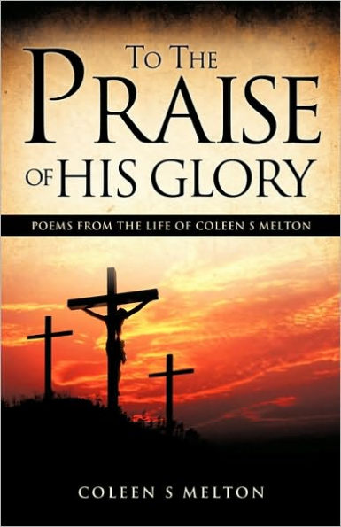 To The Praise Of His Glory