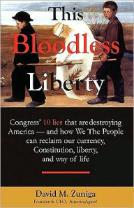 Title: This Bloodless Liberty, Author: David M. Zuniga