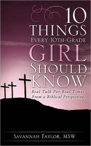 Title: 10 Things Every 10th-Grade Girl Should Know, Author: Msw Savannah Taylor