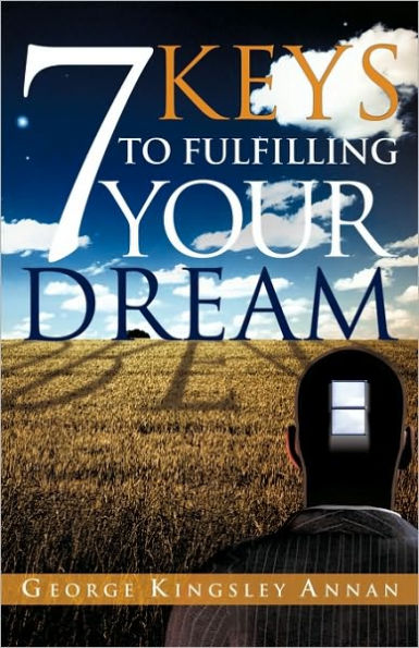 7 KEYS TO FULFILLING YOUR DREAM