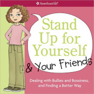 Title: Stand Up for Yourself and Your Friends: Dealing with Bullies and Bossiness and Finding a Better Way, Author: Patti Kelley Criswell