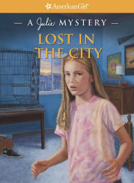 Title: Lost in the City: A Julie Mystery (American Girl Mysteries Series), Author: Kathleen O'Dell