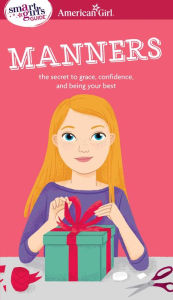 Title: A Smart Girl's Guide: Manners: The Secrets to Grace, Confidence, and Being Your Best, Author: Nancy Holyoke