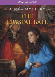 Title: The Crystal Ball: A Rebecca Mystery (American Girl Mysteries Series), Author: Jacqueline Dembar Greene