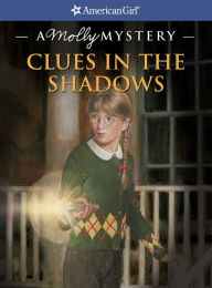 Title: Clues in the Shadows: A Molly Mystery, Author: Kathleen Ernst