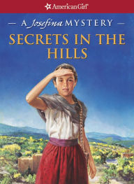 Title: Secrets in the Hills: A Josefina Mystery (American Girl Mysteries Series), Author: Kathleen Ernst