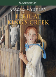 Title: Peril at King's Creek: A Felicity Mystery (American Girl Mysteries Series), Author: Elizabeth McDavid Jones