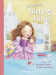 Title: Princess Bitty Baby, Author: Kirby Larson