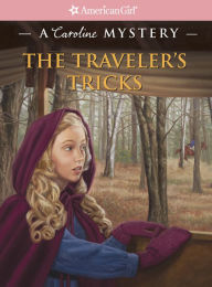 Title: The Traveler's Tricks: A Caroline Mystery (American Girl Mysteries Series), Author: Laurie Calkhoven