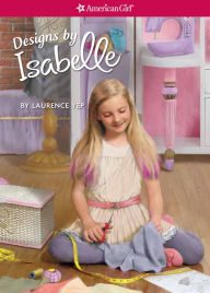 Title: Designs by Isabelle (American Girl of the Year Series), Author: Laurence Yep