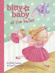 Title: Bitty Baby at the Ballet, Author: Kirby Larson