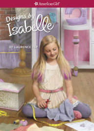 Title: Designs by Isabelle (American Girl of the Year Series), Author: Laurence Yep